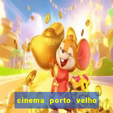 cinema porto velho ig shopping